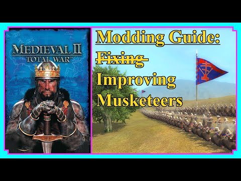 Modding guns & Improving Musketeers | Medieval II Total War | Modding Guide
