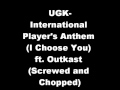 UGK- International Player's Anthem (I Choose ...