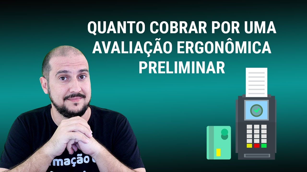 Quanto cobrar por uma Avaliação Ergonômica Preliminar