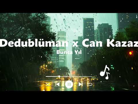 Dedublüman x Can Kazaz   Bunca Yıl