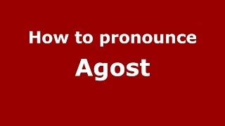 How to pronounce Agost
