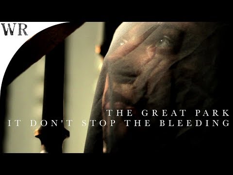 The Great Park - 'It Don't Stop The Bleeding' (official)