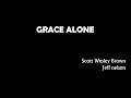 "GRACE ALONE" - Scott Wesley Brown & Jeff Nelson