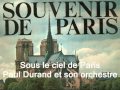 Sous le ciel de Paris : Paul Durand..et son ...