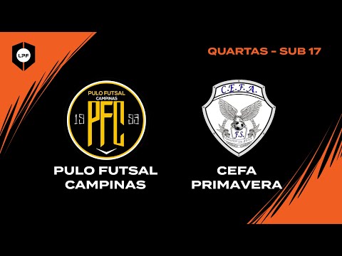 QUARTAS LPF JUNIOR - SUB17 | PULO FUTSAL x CEFA PRIMAVERA