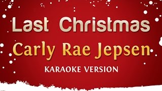 Carly Rae Jepsen - Last Christmas (Karaoke Version)