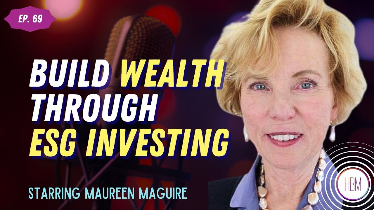 Episode 69: Maureen Maguire - Can You Build Wealth Through ESG Investing?