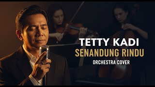 Download lagu SENANDUNG RINDU – Tetty Kadi | Orchestra Cover (Male Vocal) | Tembang Kenangan mp3