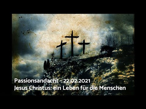 Passionsandacht vom 22.02.2021