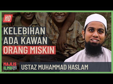 Ustaz Muhammad Haslam - Kelebihan Ada Kawan Orang Miskin