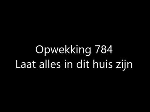 Opwekking 784 - Laat alles in dit huis zijn met tekst