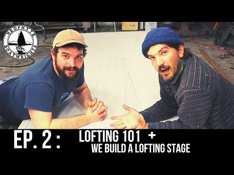 Episode 2 - Lofting 101 + We Build a Lofting Stage (Boat Plans and Lofting)