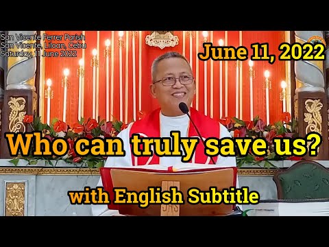 " Who can truly save us? " l June 11, 2022 homily with English Subtitle