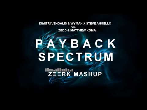 Dimitri Vangelis & Wyman X Steve Angello vs. Zedd & Koma - Payback w/ Spectrum (ZEERK Mashup)
