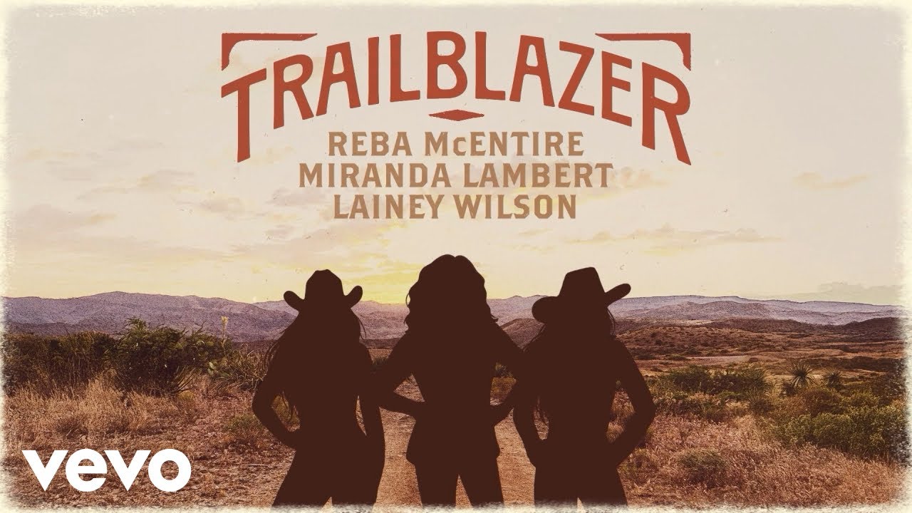 Reba McEntire, Miranda Lambert, Lainey Wilson - Trailblazer (Official Audio)