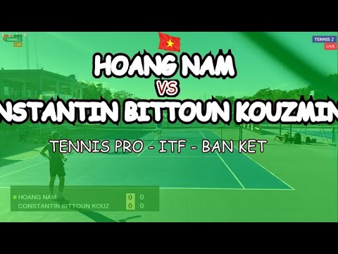 Hoang Nam 🆚 Constantin Bittoun Kouzmine 🎾 Tennis Pro - Itf - Ban Ket