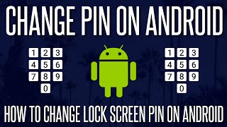 How to Change Lock Screen Pin Code/Number on Android Phones