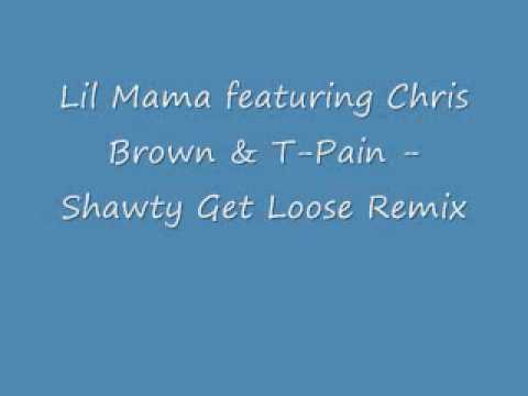 Lil Mama featuring Chris Brown & T-Pain - Shawty Get Loose Remix