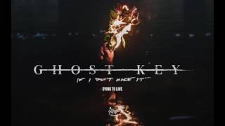 Ghost Key - Dying To Live