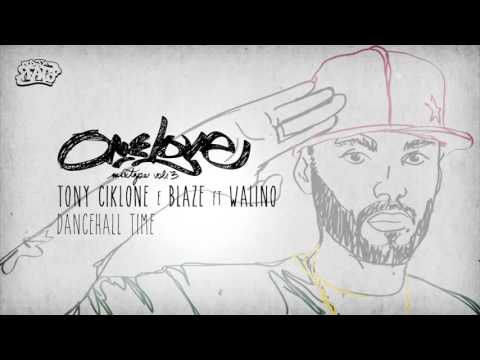 Tony Ciklone & Blaze ft. Walino - Dance Hall Time (Esclusivo x Dj Fato - One Love Vol.3)