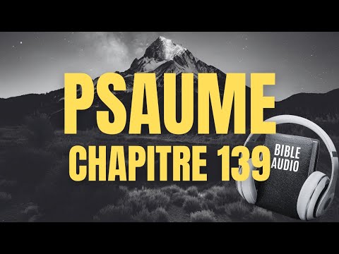 PSAUME 139 | LA BIBLE AUDIO avec textes