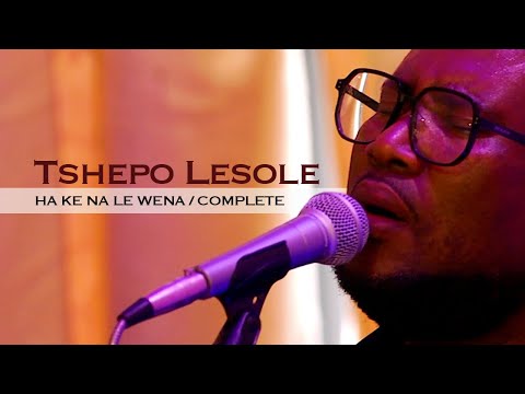 Tshepo Lesole - Ha Ke Na Le Wena / Complete (Official Video)