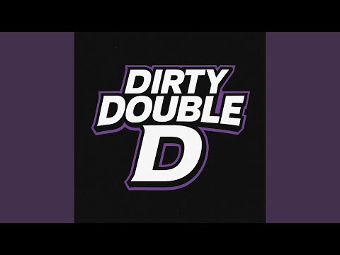 Yeah, Yeah, Yeah, I'm Dirty Double D