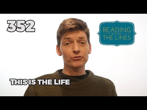 Reading Between the Lines 352 - This is 'The Life'