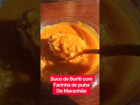 #youtubeshorts Suco de buriti com farinha de puba do Maranhão #videoshort #maranhão #viral