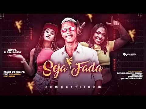 SEJA FADA - KEVIN DO RECIFE , MC LARISSA E MC DANNY REMIX BREGA FUNK 2020