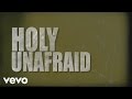 Holy Unafraid