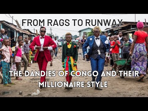 THE DANDIES Millionaires  Of Congolese Dandies