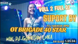 Download lagu OT BRIGADE 40 STAR DJ MAWAR BPM | VOLL 2 PERFORMAN GEDUNG AGUNG MERAPI LAHAT❗MIK DJ DUGEM VIRAL mp3