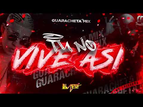 Tu No Vive Asi Guarachetamix Blaster Dj