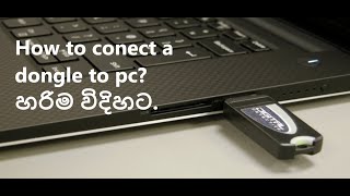 How to conecct a dongle to pc in sinhala/2021/your world