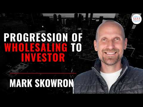 Progression of Wholesaling to Investor With Mark Skowron