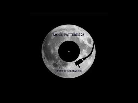Mood Patterns #25 | Mixed by Rafadelic