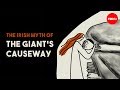 The Irish myth of the Giant's Causeway - Iseult Gillespie