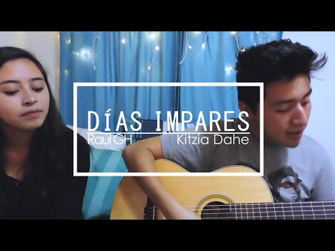 Días impares - Carlos Sadness ft Melissa Robles (Cover) Raúl GH // Kitzia Dahe