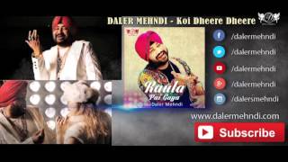 Koi Dheere Dheere Full Audio Song | Raula Pai Gaya | Daler Mehndi | DRecords