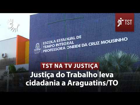 Justiça do Trabalho leva cidadania e esperança a Araguatins/TO