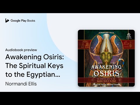Awakening Osiris: The Spiritual Keys to the… by Normandi Ellis · Audiobook preview