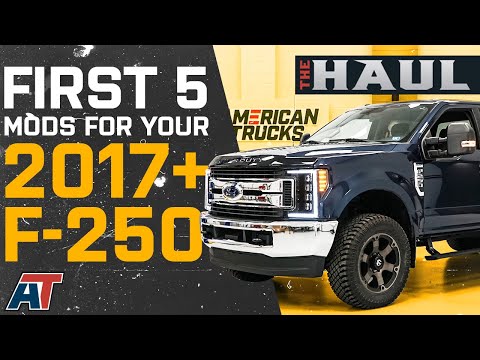 First 5 Mods To Install On Your 2017+ F-250 | The Haul