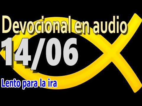Devocional en audio 14/06 - Lento para la ira