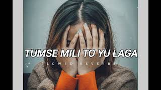 Download lagu Tumse mili to yu laga|(slowed reberb)lofi|song mp3 Download lagu Tumse mili to yu laga|(slowed reberb)lofi|song mp3