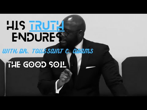 The Good Soil | Sermon Excerpt from Luke 8:4-15