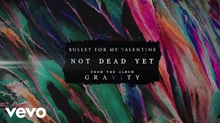 Bullet For My Valentine - Not Dead Yet