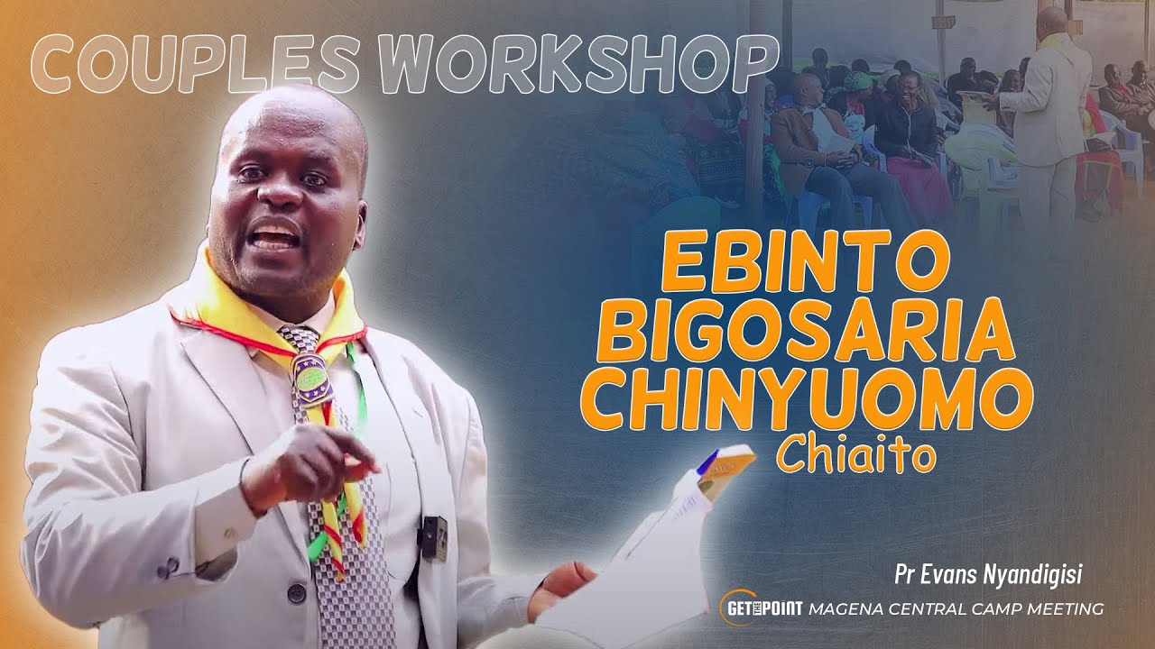 EBINTO BOGOSARIA CHINYUOMO CHIAITO! || Couples Seminar || Pr Evans Nyandigisi
