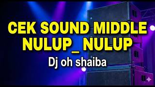 Download lagu CEK SOUND MIDDLE NULUP NULUP | FULL BASS DESA VIBES & DJ OH SHAIBA mp3 Download lagu CEK SOUND MIDDLE NULUP NULUP | FULL BASS DESA VIBES & DJ OH SHAIBA mp3