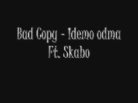 Bad Copy - Idemo odma feat. Skabo